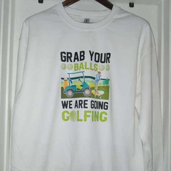 GRAB YOUR BALLS WE ARE GOING GOLFING Graphic Print Sweatshirt Large - Picture 1 of 2